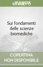 Sui fondamenti delle scienze biomediche Sconto