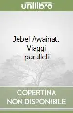 Offerta Lampo Jebel Awainat. Viaggi paralleli