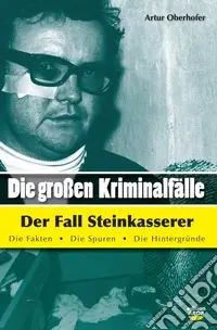 Die Grossen Kriminalfälle der fall Steinkasserer. Vol. 2 Prezzo Scontato