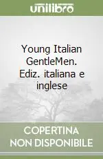 Compra Oggi Stesso Young Italian GentleMen. Ediz. italiana e inglese