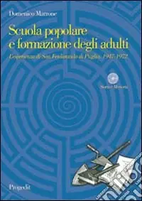 Ultime Pezzi Scuola popolare e formazione degli adulti. L‘esperienza di San Ferdinando di Puglia. 1947-1972