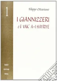 Compra Adesso I giannizzeri e il Vak/A-I Hayriye