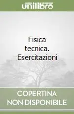 Esclusivo Fisica tecnica. Esercitazioni