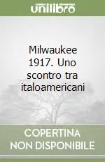 Milwaukee 1917. Uno scontro tra italoamericani Super Prezzo