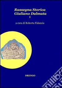 Di Tendenza Rassegna storica Giuliano Dalmata. Vol. 1