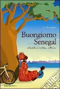 Offerta Del Giorno Buongiorno Senegal. Da Dakar a Podor in bicicletta