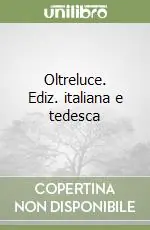 Nuovo Arrivo Oltreluce. Ediz. italiana e tedesca