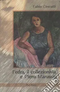 Fedra, il collezionista e Piero Marussig Prezzo Conveniente