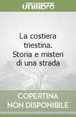 Di Tendenza La costiera triestina. Storia e misteri di una strada