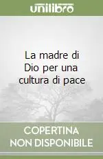 Soddisfatti O Rimborsati La madre di Dio per una cultura di pace