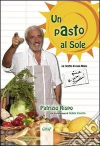 Un pasto al sole. La cucina di casa Rispo/Jurdàn Direttamente Dal Produttore