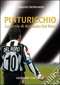 Esclusivo Pinturicchio. La favola di Alessandro Del Piero