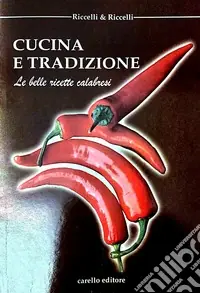 Cucina e tradizione. Le belle ricette calabresi Solo Oggi