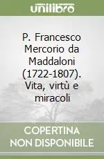 Promozione Esclusiva P. Francesco Mercorio da Maddaloni (1722-1807). Vita, virtù e miracoli