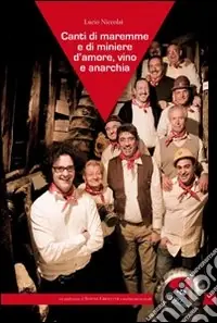 Offerta Speciale Canti di Maremme e di miniere. D‘amore, vino e anarchia. Con CD Audio