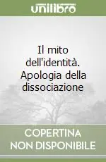 Il mito dell‘identità. Apologia della dissociazione Ultime Pezzi