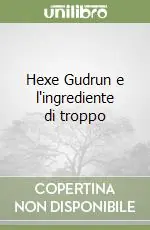 Subito Disponibile Hexe Gudrun e l‘ingrediente di troppo