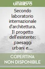 Secondo laboratorio internazionale d‘architettura. Il progetto dell‘esistente paesaggi urbani e paesaggio costiero in Calabria. Ripensare Vibo Valentia Prezzo Scontato