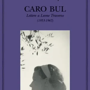 Direttamente Dal Produttore Caro Bul. Lettere a Leone Traverso (1953-1967)
