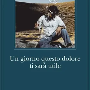 Un giorno questo dolore ti sarà utile Prezzo Scontato