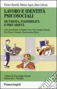 Lavoro e identità psicosociali. Sicurezza, flessibilità e precarietà Offerta
