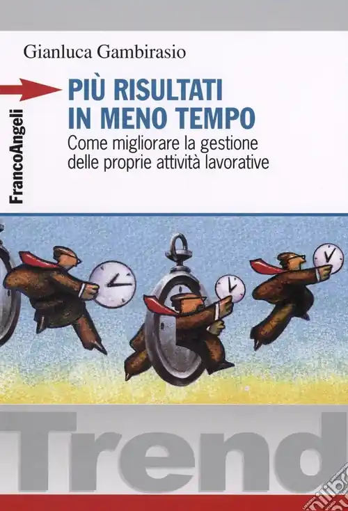 Compra Oggi Stesso Più risultati in meno tempo. Come migliorare la gestione delle proprie attività lavorative