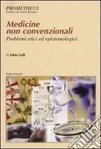 Occasione Imperdibile Medicine non convenzionali. Problemi etici ed epistemologici