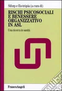 Rischi psicosociali e benessere organizzativo in Asl. Una ricerca in sanità Economico