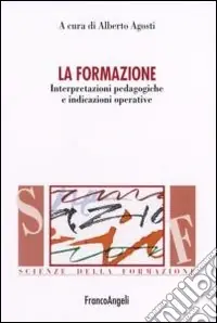 La formazione. Interpretazioni pedagogiche e indicazioni operative Novità
