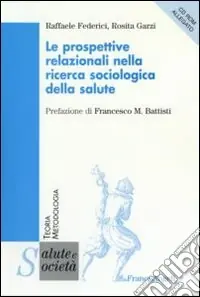 Le prospettive relazionali nella ricerca sociologica della salute. Con CD-ROM Pagamento Sicuro