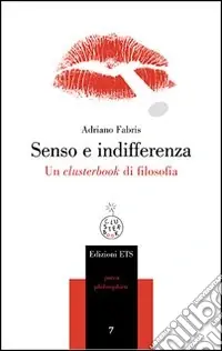 Solo Oggi Senso e indifferenza. Un clusterbook di filosofia