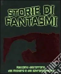 Storie di fantasmi. Racconti dell‘orrore, del mistero e del sovrannaturale Prezzo Scontato