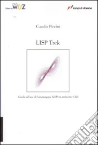 LISP Trek. Guida all‘uso del linguaggio LISP in ambiente CAD Compra Oggi Stesso