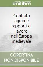 Occasione Contratti agrari e rapporti di lavoro nell‘Europa medievale