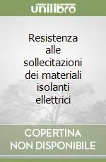 Consegna Rapida Resistenza alle sollecitazioni dei materiali isolanti ellettrici