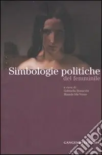 Simbologie politiche del femminile. Catalogo della mostra. Ediz. illustrata Miglior Prezzo