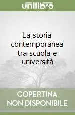 Direttamente Dal Produttore La storia contemporanea tra scuola e università
