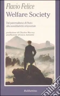 Welfare Society. Dal paternalismo di Stato alla sussidiarietà orizzontale Occasione Imperdibile
