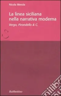 Subito Disponibile La linea siciliana della narrativa moderna. Verga, Pirandello & C.