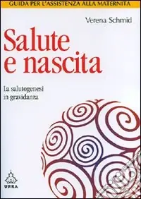 Salute e nascita. La salutogenesi in gravidanza Esclusivo