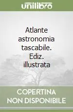 Pagamento Sicuro Atlante astronomia tascabile. Ediz. illustrata