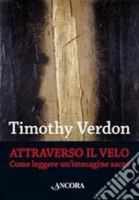Offerta Del Giorno Attraverso il velo. Come leggere un‘immagine sacra. Teologia e cultura religiosa