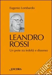 Leandro Rossi. Un prete tra fedeltà e dissenso Ultimissimo Modello