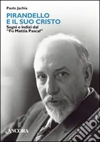 Pirandello e il suo Cristo. Segni e indizi dal «Fu Mattia Pascal» Direttamente Dal Produttore