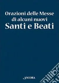 Ultime Pezzi Orazioni delle Messe di nuovi Santi e Beati