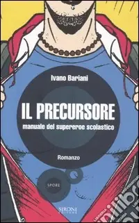 Bestseller Il precursore. Manuale del supereroe scolastico