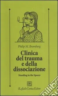 Clinica del trauma e della dissociazione. Standing in the spaces Di Tendenza