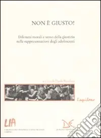 Prezzo Basso Non è giusto! Dilemmi morali e senso della giustizia nelle rappresentazioni degli adolescenti