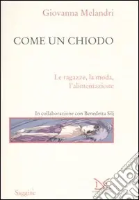 Direttamente Dal Produttore Come un chiodo. Le ragazze, la moda, l‘alimentazione