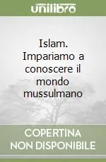 Islam. Impariamo a conoscere il mondo mussulmano Vendita Finale